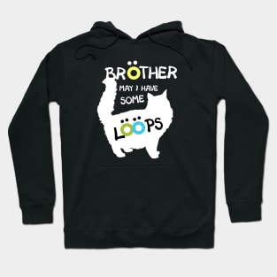 Brother May I Have Some Loops Fat Cat Lover Meme Hoodie